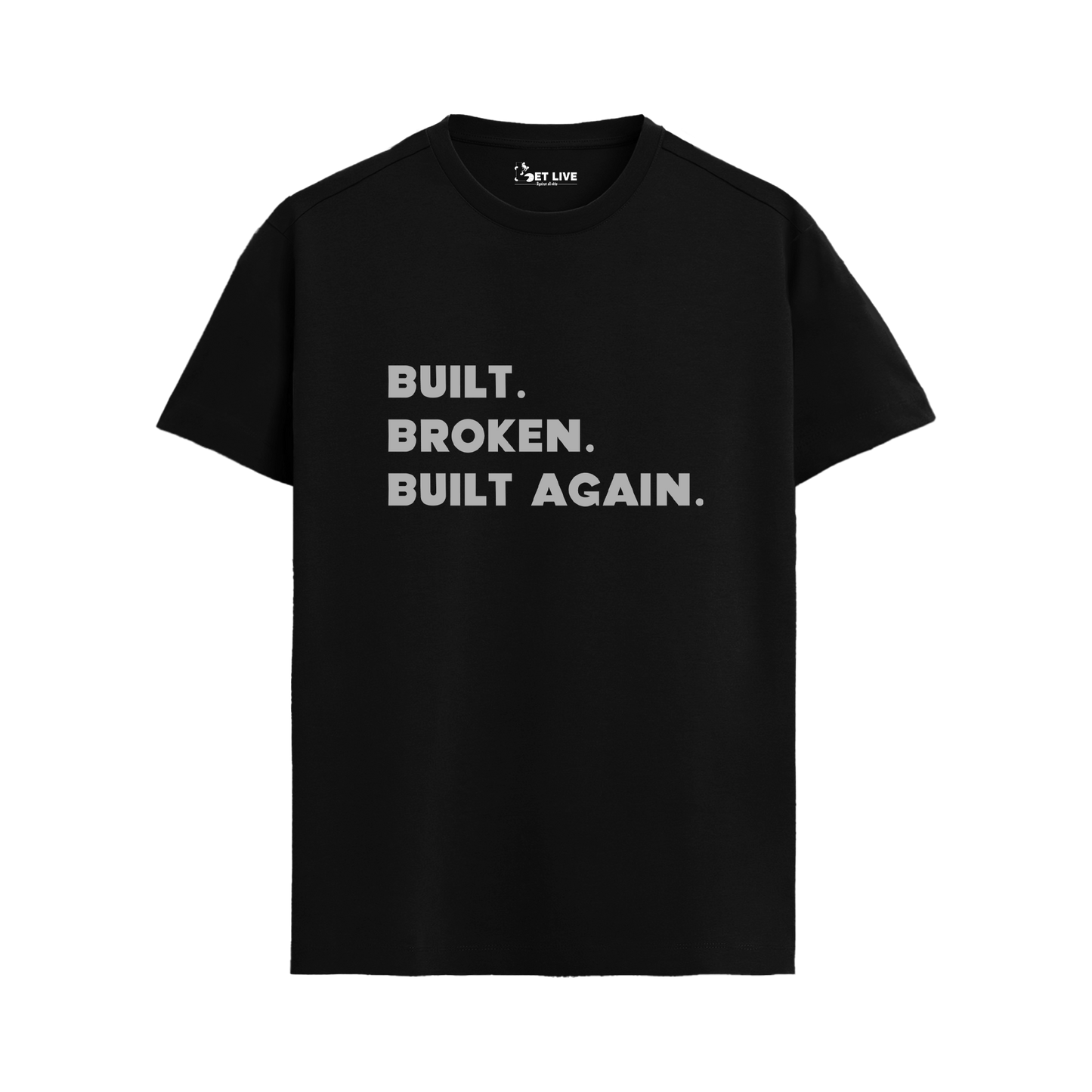 BUILT BROKEN BUILT AGAIN T-shirt