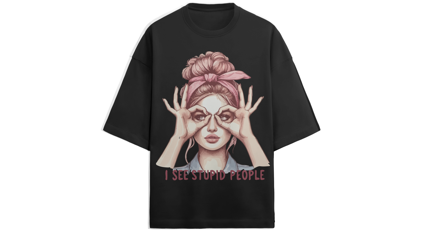 I SEE STUPID PEOPLE