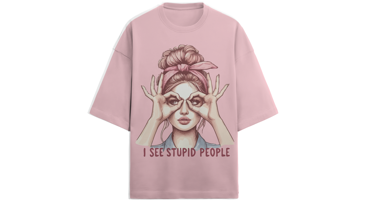 I SEE STUPID PEOPLE