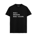 BUILT BROKEN BUILT AGAIN T-shirt