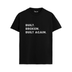 BUILT BROKEN BUILT AGAIN T-shirt