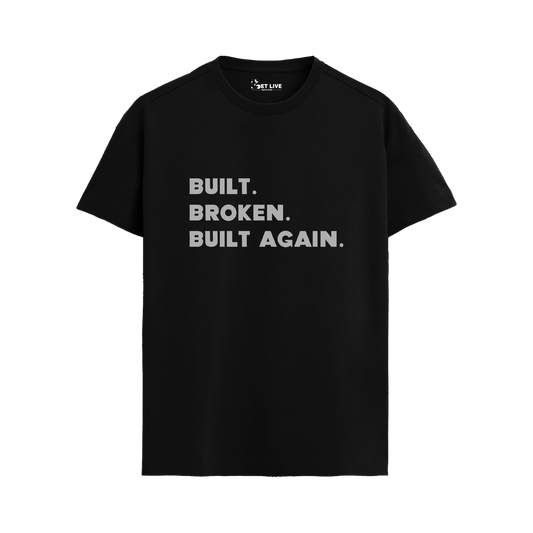 BUILT BROKEN BUILT AGAIN T-shirt