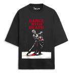 DANCE WITH DEATH OVERSIZED T-SHIRT