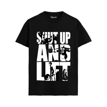 SHUT UP AND LIFT T-shirt