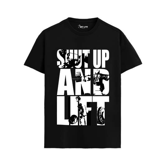 SHUT UP AND LIFT T-shirt
